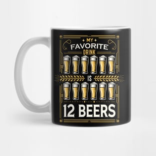 My Favorite Drink Is 12 Beers Mug